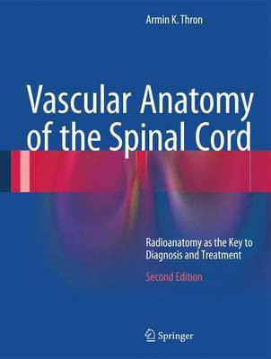 Vascular Anatomy of the Spinal Cord(English, Hardcover, Thron Armin K.)