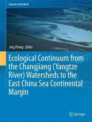 Ecological Continuum from the Changjiang (Yangtze River) Watersheds to the East China Sea Continental Margin(English, Electronic book text, unknown)