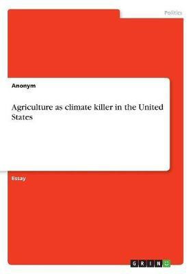 Agriculture as climate killer in the United States(English, Paperback, Anonymous)