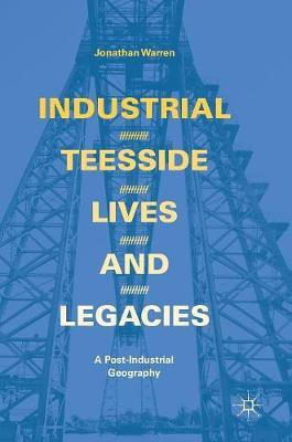 Industrial Teesside, Lives and Legacies(English, Hardcover, Warren Jonathan)