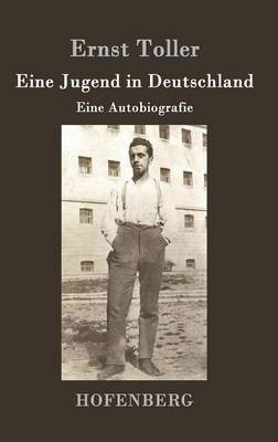 Eine Jugend in Deutschland(German, Hardcover, Toller Ernst)