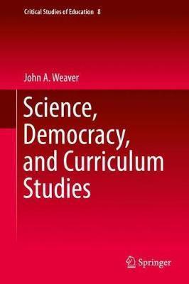 Science, Democracy, and Curriculum Studies(English, Hardcover, Weaver John A.)
