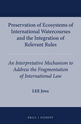 Preservation of Ecosystems of International Watercourses and the Integration of Relevant Rules(English, Electronic book text, Jing Lee)