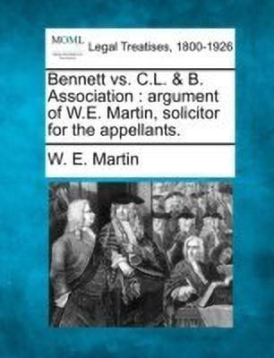 Bennett vs. C.L. & B. Association(English, Paperback, Martin W E)