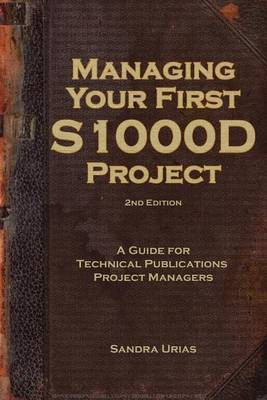 Managing Your First S1000D Project(English, Paperback, Urias Sandra y)