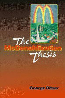 The McDonaldization Thesis(English, Hardcover, Ritzer George)