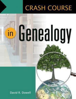Crash Course in Genealogy(English, Electronic book text, Ph.D. David R. Dowell)