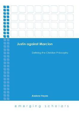 Justin Against Marcion(English, Electronic book text, Dr Hayes Andrew)