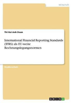 International Financial Reporting Standards (IFRS) als EU-weite Rechnungslegungsnormen(German, Paperback, Doan Thi Hai Anh)