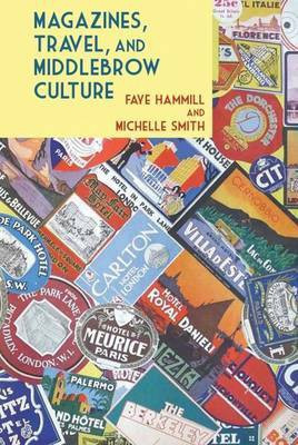 Magazines, Travel, and Middlebrow Culture(English, Hardcover, Hammill Faye)