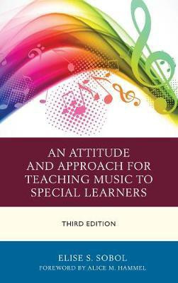 An Attitude and Approach for Teaching Music to Special Learners(English, Paperback, Sobol Elise S.)