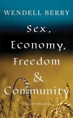 Sex, Economy, Freedom, & Community(English, Paperback, Berry Wendell)
