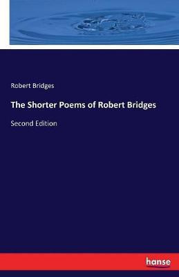 The Shorter Poems of Robert Bridges(English, Paperback, Bridges Robert Seymour)