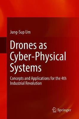 Drones as Cyber-Physical Systems(English, Hardcover, Um Jung-Sup)