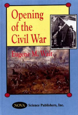 Opening of the Civil War(English, Hardcover, Wait Eugene M)