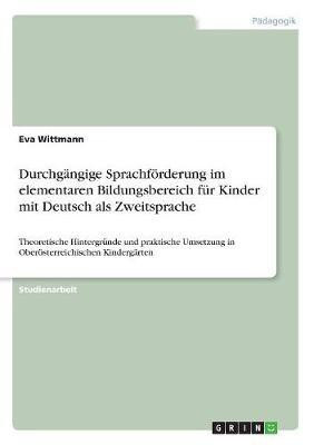 Durchgangige Sprachfoerderung im elementaren Bildungsbereich fur Kinder mit Deutsch als Zweitsprache(German, Paperback, Wittmann Eva)