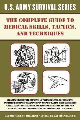 The Complete U.S. Army Survival Guide to Medical Skills, Tactics, and Techniques(English, Paperback, U.S. Department of the Army)