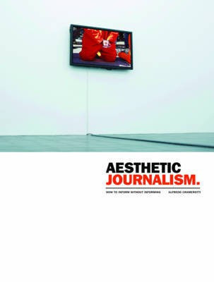 Aesthetic Journalism(English, Electronic book text, Cramerotti Alfredo)