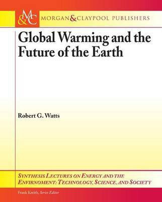 Global Warming and the Future of the Earth(English, Electronic book text, Watts Robert G)