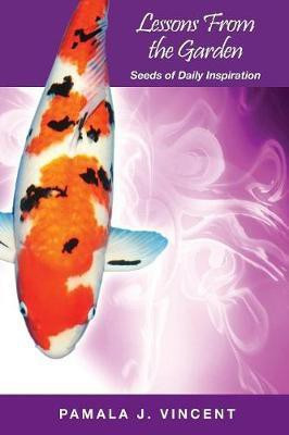Lessons From the Garden - Seeds of Daily Inspiration(English, Paperback, Vincent Pamala J)