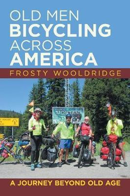 Old Men Bicycling Across America(English, Paperback, Wooldridge Frosty)