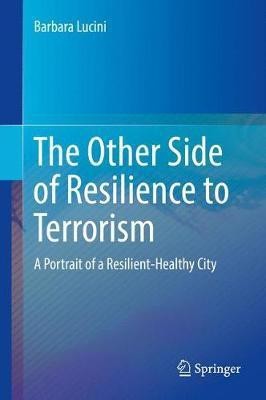 The Other Side of Resilience to Terrorism(English, Hardcover, Lucini Barbara)