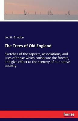 The Trees of Old England(English, Paperback, Grindon Leo H)