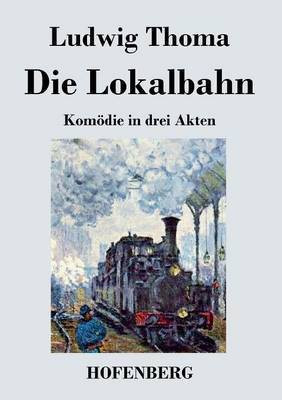 Die Lokalbahn(German, Paperback, Thoma Ludwig)
