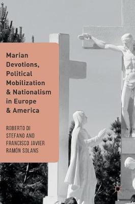 Marian Devotions, Political Mobilization, and Nationalism in Europe and America(English, Hardcover, unknown)