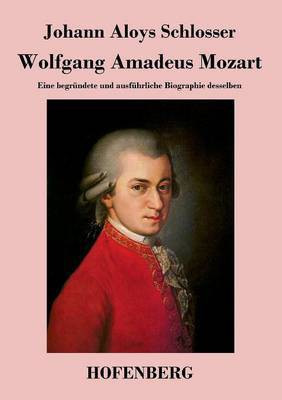 Wolfgang Amadeus Mozart(German, Paperback, Schlosser Johann Aloys)