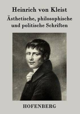 AEsthetische, philosophische und politische Schriften(German, Paperback, Kleist Heinrich Von)