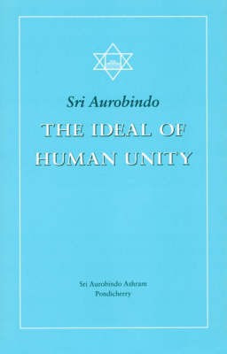 The Ideal of Human Unity(English, Paperback, Aurobindo Sri)