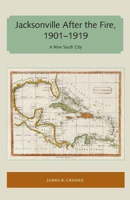 Jacksonville After the Fire, 1901-1919(English, Paperback, Crooks James B.)