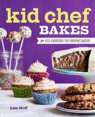 Kid Chef Bakes(English, Paperback, Huff Lisa)