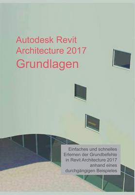 Autodesk Revit Architecture 2017 Grundlagen(German, Paperback, Hiermer Markus)