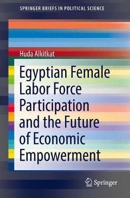 Egyptian Female Labor Force Participation and the Future of Economic Empowerment(English, Paperback, Alkitkat Huda)