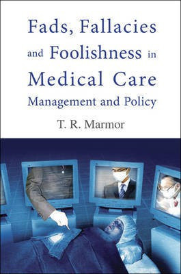 Fads, Fallacies and Foolishness in Medical Care Management and Policy(English, Electronic book text, Marmor Theodore R)