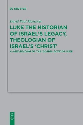 Luke the Historian of Israel's Legacy, Theologian of Israel's 'Christ'(English, Paperback, Moessner David Paul)