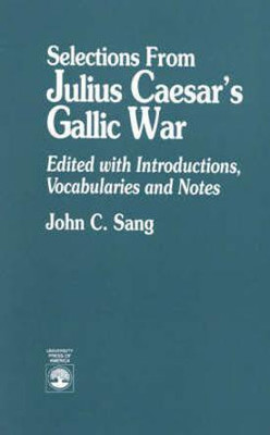 Selections from Julius Caesar's Gallic War(English, Paperback, Sang John C.)