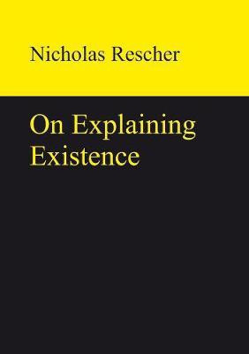 On Explaining Existence(English, Electronic book text, Rescher Nicholas)