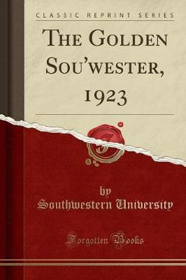 The Golden Sou'wester, 1923 (Classic Reprint)(English, Paperback, University Southwestern)