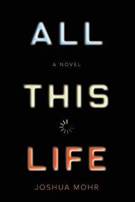 All This Life(English, Paperback, Mohr Joshua)