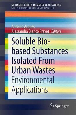 Soluble Bio-Based Substances Isolated from Urban Wastes; Environmental Applications(English, Electronic book text, unknown)