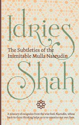The Subtleties of the Inimitable Mulla Nasrudin(English, Paperback, Shah Idries)