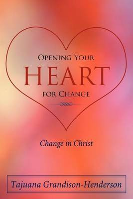 Opening Your Heart for Change(English, Paperback, Grandison-Henderson Tajuana)