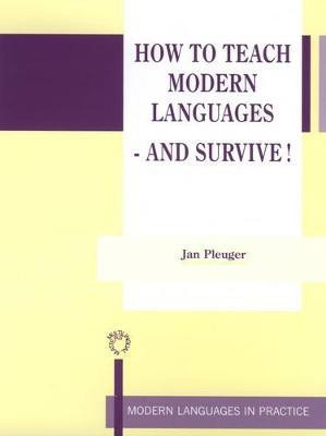 How to Teach Modern Languages - and Survive!(English, Electronic book text, Pleuger Jan)