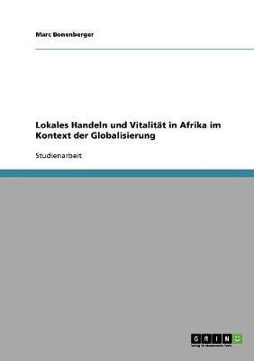 Lokales Handeln und Vitalitat in Afrika im Kontext der Globalisierung(German, Paperback, Bonenberger Marc)