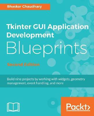 Tkinter GUI Application Development Blueprints(English, Electronic book text, Chaudhary Bhaskar)