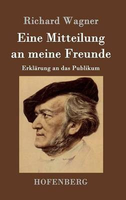 Eine Mitteilung an meine Freunde(German, Hardcover, Richard Wagner)