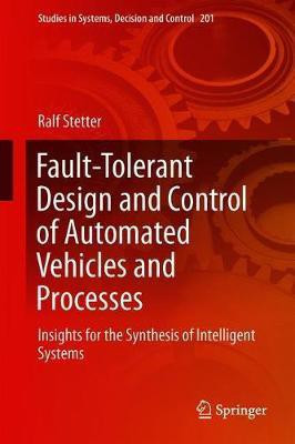 Fault-Tolerant Design and Control of Automated Vehicles and Processes(English, Hardcover, Stetter Ralf)